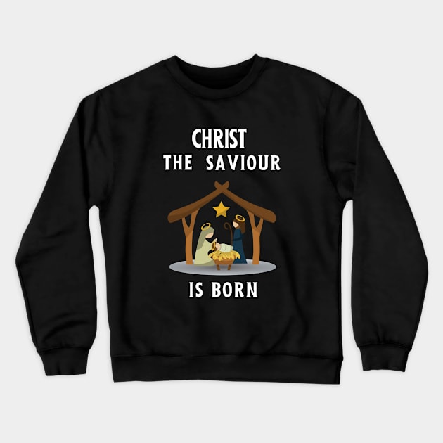 Christ the saviour is born - Christmas begins with Christ Crewneck Sweatshirt by Rubi16